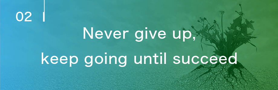 Never give up, keep going until succeed